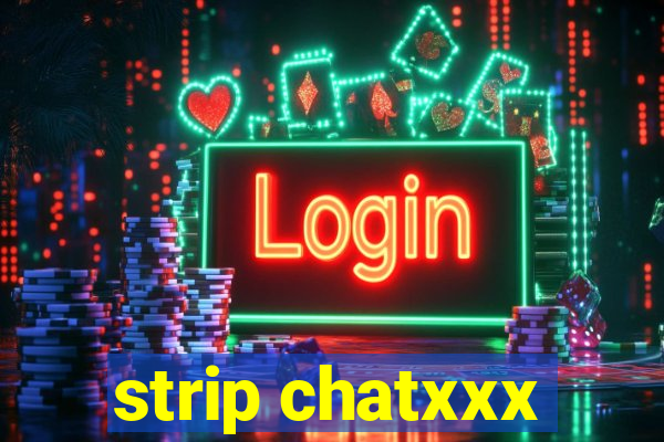 strip chatxxx